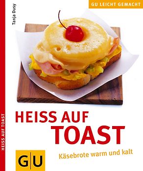 Toast, Heiss auf