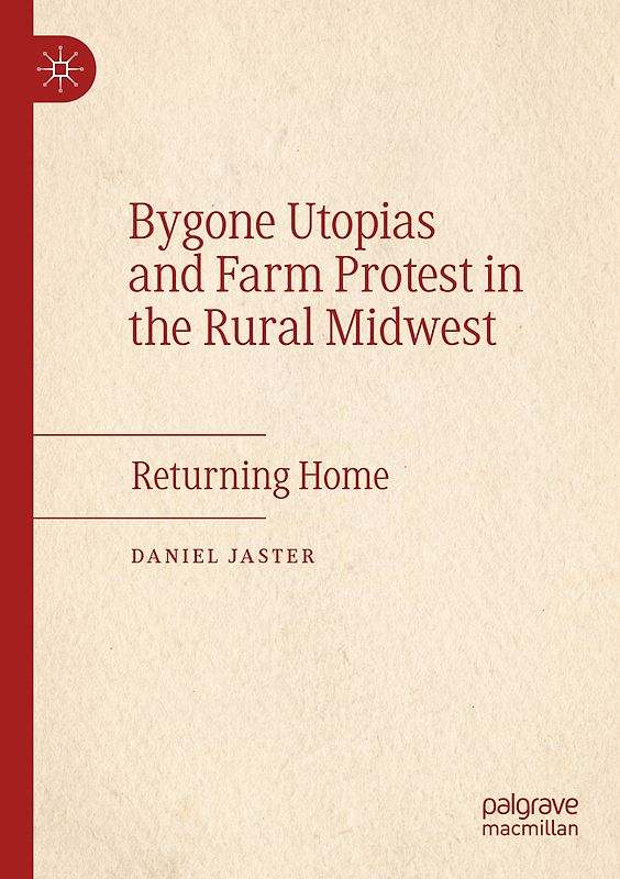 Bygone Utopias and Farm Protest in the Rural Midwest