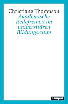 Akademische Redefreiheit im universitären Bildungsraum