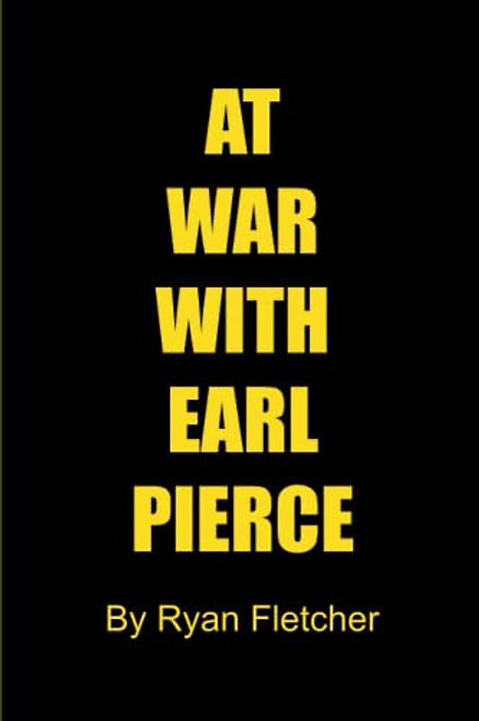 At War With Earl Pierce