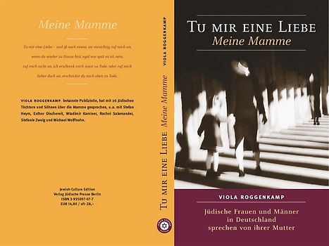 Tu mir eine Liebe. Meine Mamme. Jüdische Frauen und Männer in Deutschland sprechen von ihrer Mutter