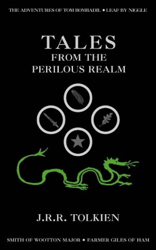 Tales from the Perilous Realm: Farmer Giles of Ham / The Adventures of Tom Bombadil / Leaf by Niggle / Smith of Wootton Major - John Ronald Reuel Tolkien