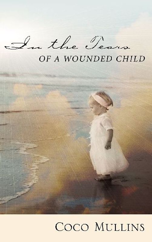 In the Tears of a Wounded Child