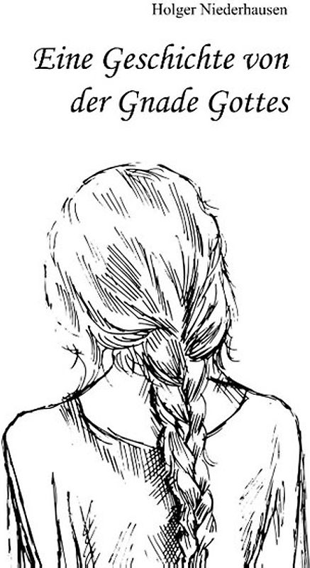 Eine Geschichte von der Gnade Gottes