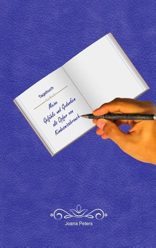 Meine Gefühle und Gedanken als Opfer von Kindesmissbrauch. Tagebuch / Einschreibbuch