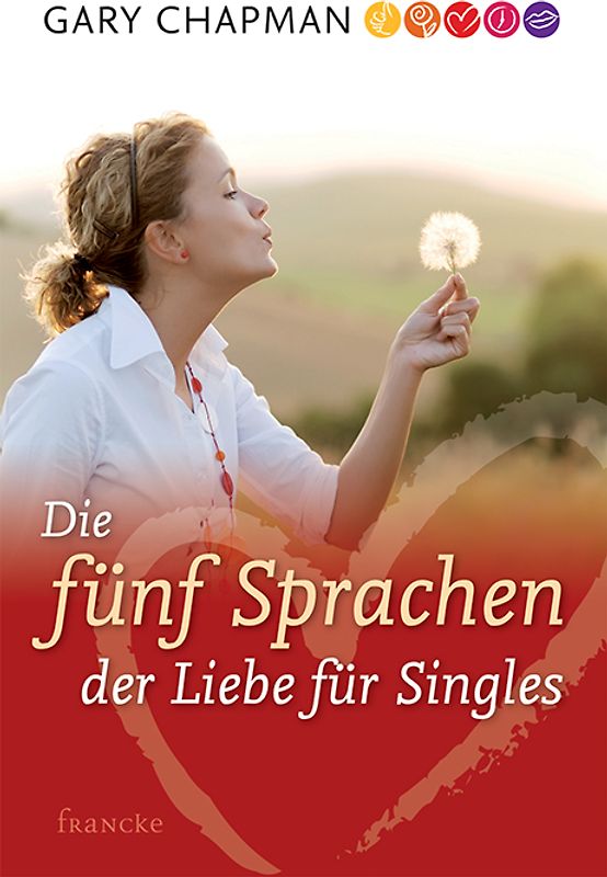 Die fünf Sprachen der Liebe für Singles