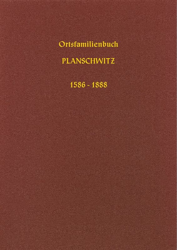 Ortsfamilienbuch der Kirchengemeinde Planschwitz 1586 – 1888