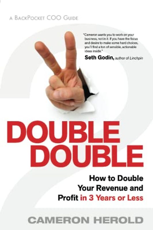 Double Double: How to Double Your Revenue and Profit in 3 Years or Less