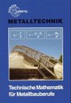 Technische Mathematik für Metallbauberufe. Lehr- und Übungsbuch ohne Formelsammlung