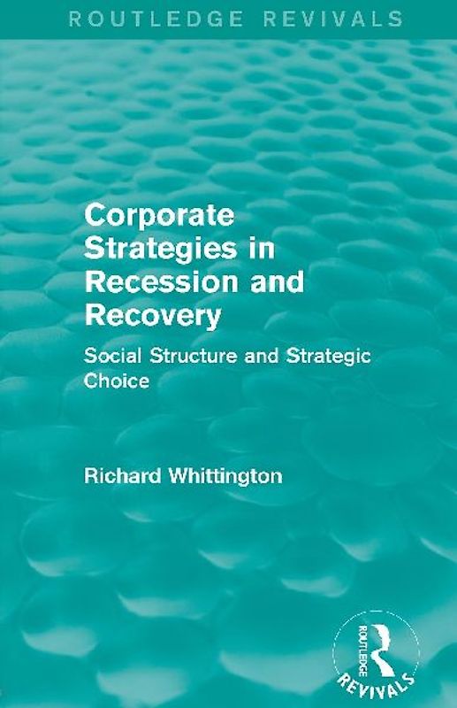 Corporate Strategies in Recession and Recovery (Routledge Revivals)