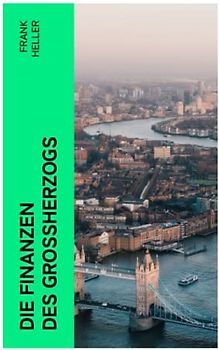 Die Finanzen des Großherzogs: Historischer Krimi