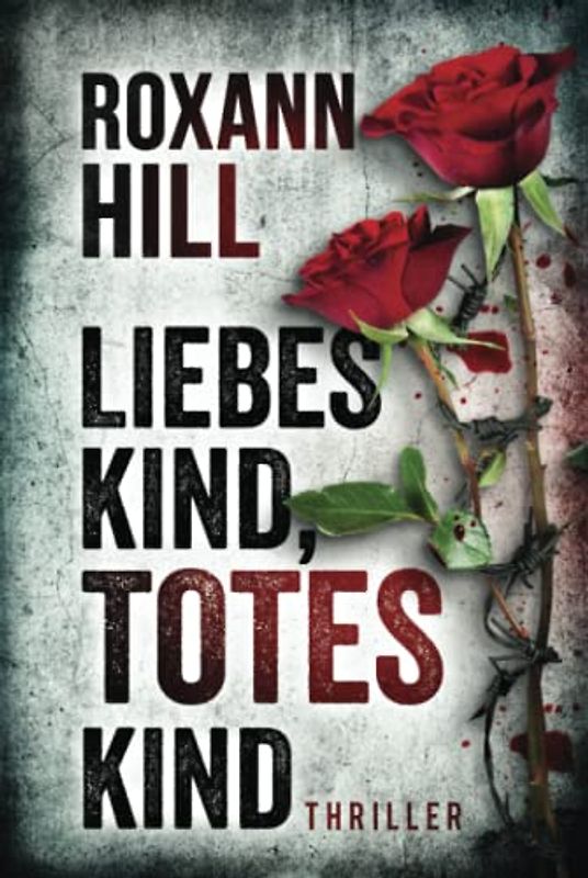 Liebes Kind, totes Kind: Thriller (Steinbach und Wagner, Band 16)