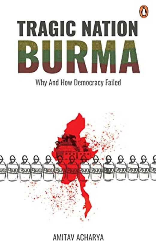 Tragic Nation Burma: Why and How Democracy Failed
