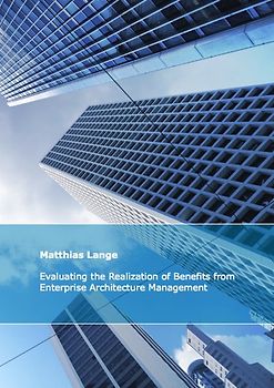 Evaluating the Realization of Benefits from Enterprise Architecture Management - Construction and Validation of a Theoretical Model