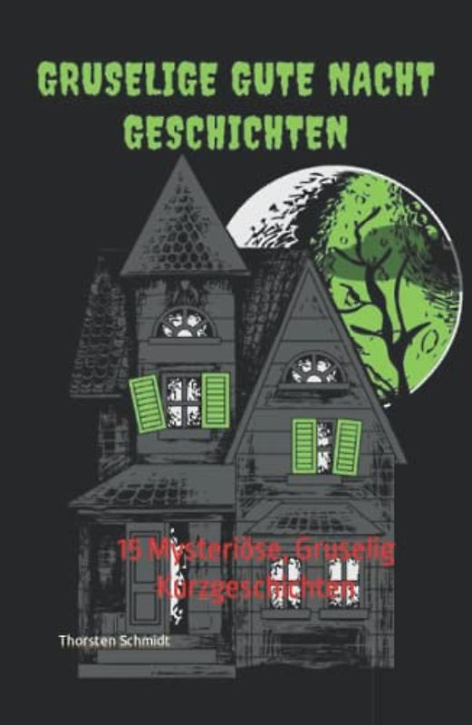 Gruselige Gute Nacht Geschichten: 15 Mysteriöse, Gruselig Kurzgeschichten