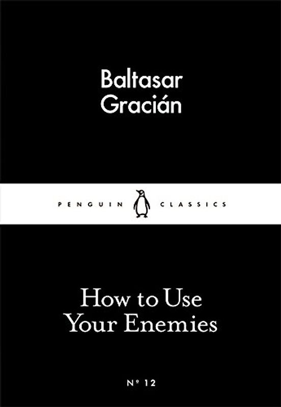 How to Use Your Enemies (Little Black Classics 12)