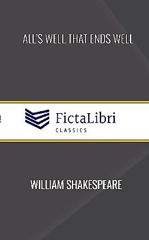 All's Well That Ends Well (FictaLibri Classics)