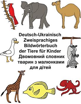 Deutsch-Ukrainisch Zweisprachiges Bildwörterbuch der Tiere für Kinder (FreeBilingualBooks.com)