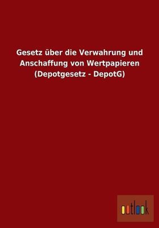 Gesetz über die Verwahrung und Anschaffung von Wertpapieren (Depotgesetz - DepotG)