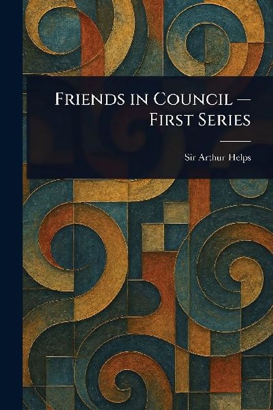 Friends in Council - First Series