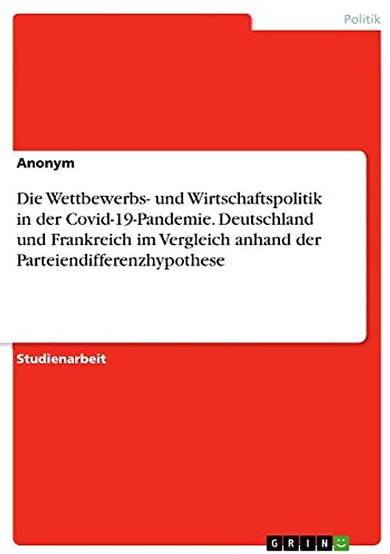 Die Wettbewerbs- und Wirtschaftspolitik in der Covid-19-Pandemie. Deutschland und Frankreich im Vergleich anhand der Parteiendifferenzhypothese