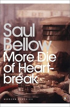 More Die of Heartbreak - Saul Bellow