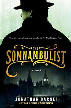 The Somnambulist: A Novel - Barnes, Jonathan