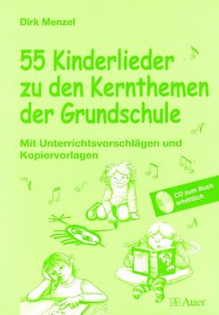 55 Kinderlieder zu den Kernthemen der Grundschule
