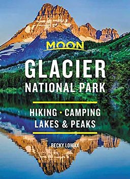 Moon Glacier National Park: Hiking, Camping, Lakes & Peaks (Travel Guide)