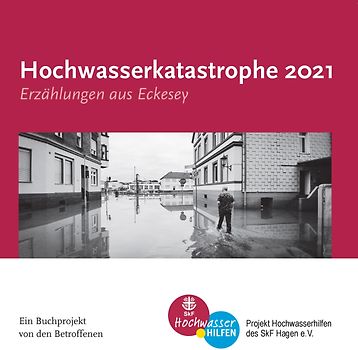 Hochwasserkatastrophe 2021 / Erzählungen aus Eckesey