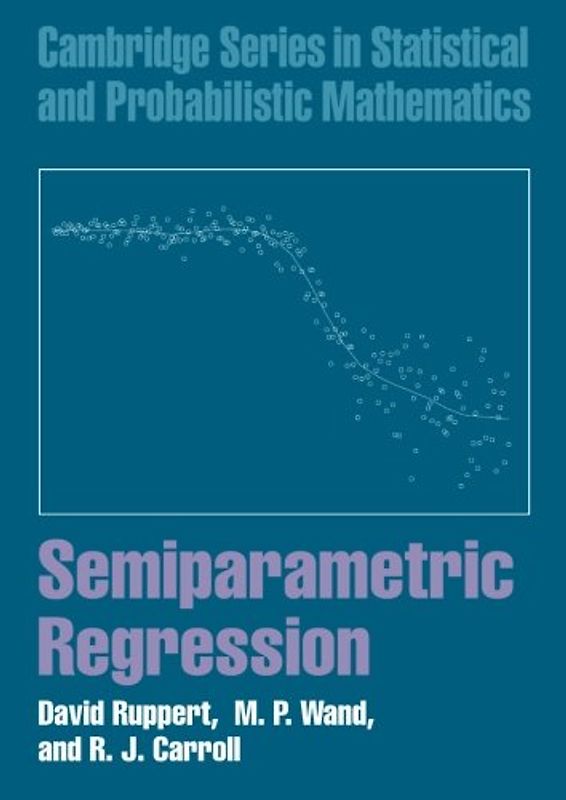 Semiparametric Regression (Cambridge Series in Statistical and Probabilistic Mathematics)