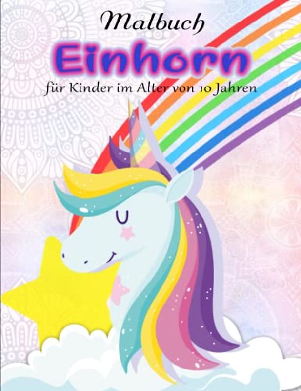 Einhorn Malbuch für Kinder im Alter von 10 Jahren - Konzentration: Einhornmalbuch als Kinderbeschäftigung und Unterhaltungsbuch mit 50 Fabelhaften ... Mädchen | Bietet Stundenlangen Stressabbau