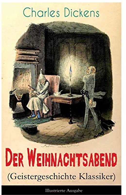 Der Weihnachtsabend (Geistergeschichte Klassiker) - Illustrierte Ausgabe: Das Weihnachtswunder eines Geizhalses