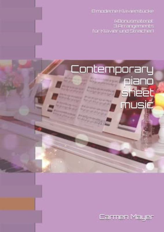 Contemporary piano sheet music: 8 moderne Klavierstücke (+Bonusmaterial: 3 Arrangements für Klavier und Streicher)