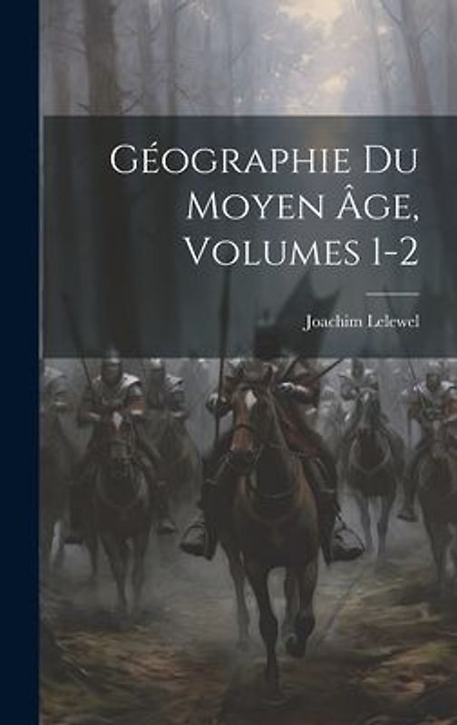 Géographie Du Moyen Âge, Volumes 1-2