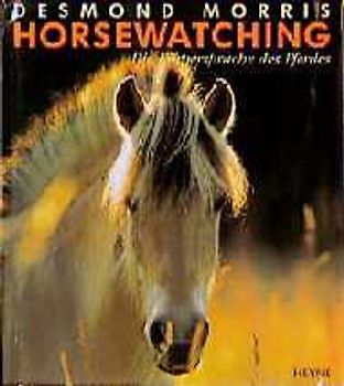 Horsewatching. Die Körpersprache des Pferdes