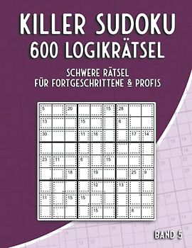 Summen Sudoku Schwer: Killer Sudoku Rätsel für Erwachsene und clevere Kinder in schwer mit 600 Sudoku Rätseln