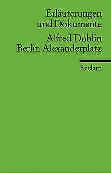 Erläuterungen und Dokumente zu Alfred Döblin: Berlin Alexanderplatz