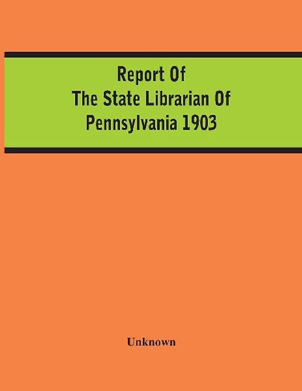 Report Of The State Librarian Of Pennsylvania 1903