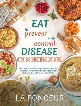 Eat to Prevent and Control Disease Cookbook