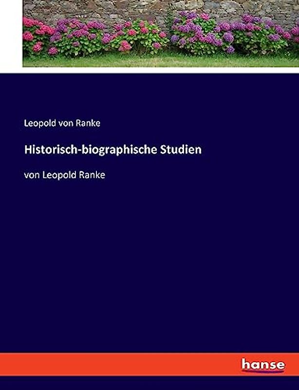 Historisch-biographische Studien: von Leopold Ranke