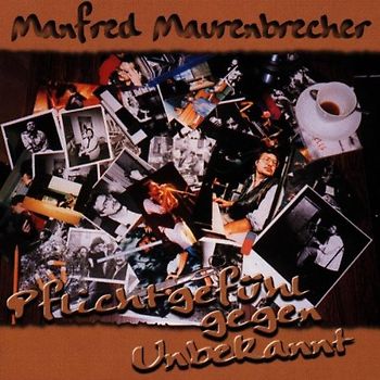 Manfred Maurenbrecher - Pflichtgefühl Gegen Unbekannt