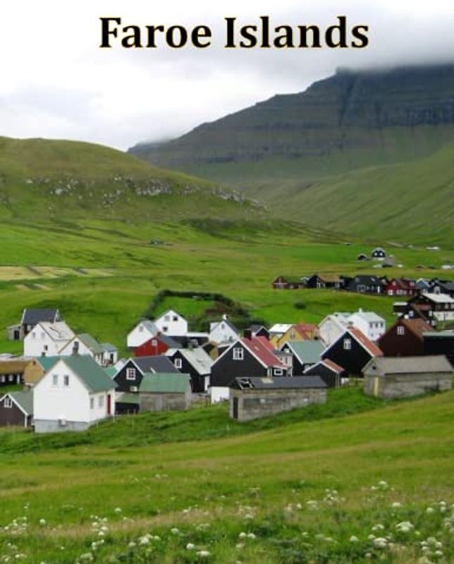Faroe Islands: A Visual Exploration of Faroe Islands, Denmark, A Visual Journey through Extraordinary Landscapes - A Photography Coffe Table Book of ... Breath Away, Tourism Guide Book, Band 93)