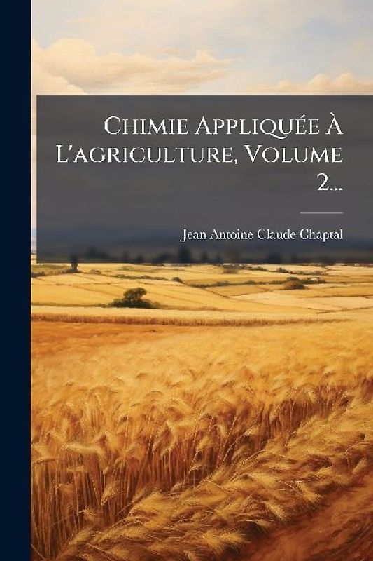 Chimie AppliquÃ(c)e Ã L'agriculture, Volume 2...