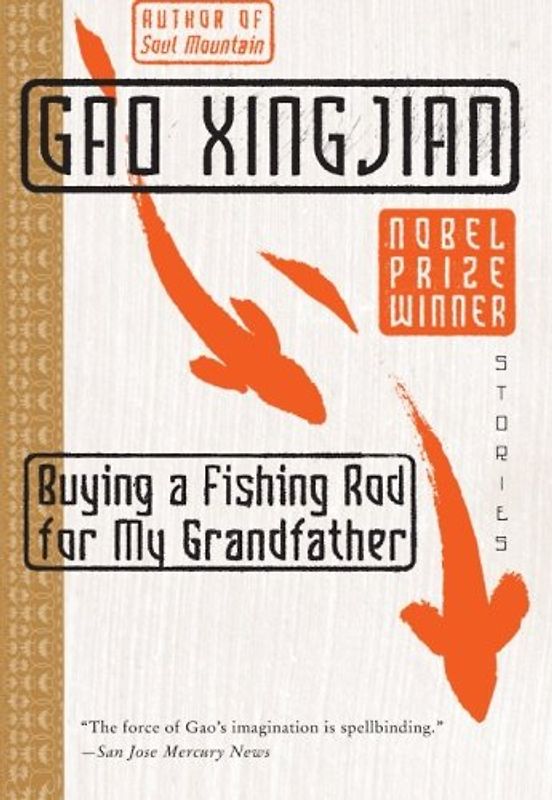 Buying a Fishing Rod for My Grandfather: Stories - Xingjian, Gao