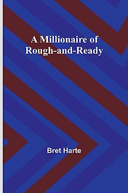 A Millionaire of Rough-and-Ready