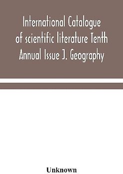 International Catalogue Of Scientific Literature Tenth Annual Issue J. Geography