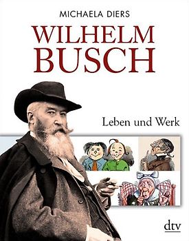 Wilhelm Busch. Leben und Werk