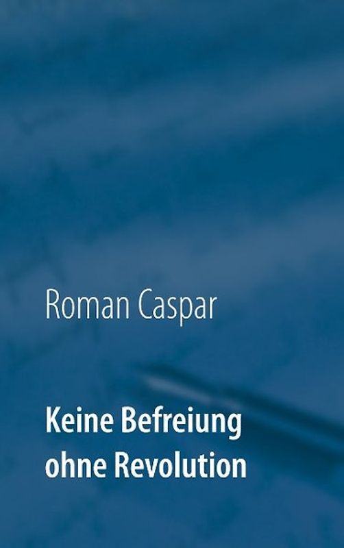 Keine Befreiung ohne Revolution
