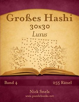 Großes Hashi 30x30 Luxus - Band 4 - 255 Rätsel
